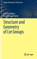 Structure and Geometry of Lie Groups di Joachim Hilgert, Karl-Hermann Neeb edito da Springer-Verlag GmbH