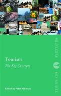 Tourism: The Key Concepts di Peter Robinson edito da Taylor & Francis Ltd