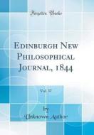 Edinburgh New Philosophical Journal, 1844, Vol. 37 (Classic Reprint) di Unknown Author edito da Forgotten Books