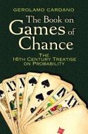 The Book on Games of Chance: The 16th Century Treatise on Probability di Gerolamo Cardano edito da Dover Publications Inc.
