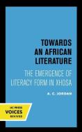 Towards An African Literature di A. C. Jordan edito da University Of California Press