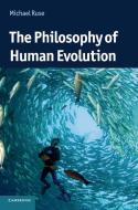 The Philosophy of Human Evolution di Michael Ruse edito da Cambridge University Press