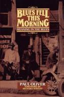 Blues Fell This Morning di Paul Oliver edito da Cambridge University Press