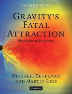 Gravity's Fatal Attraction di Mitchell Begelman edito da Cambridge University Press