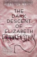 The Dark Descent of Elizabeth Frankenstein di Kiersten White edito da Random House LCC US