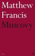 Muscovy di Matthew Francis edito da Faber & Faber