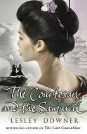 The Courtesan And The Samurai di Lesley Downer edito da Transworld Publishers Ltd