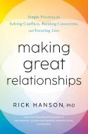 The Book of Better Relationships: 52 Ways to Improve Your Relationship with What You Think and Say di Rick Hanson edito da HARMONY BOOK