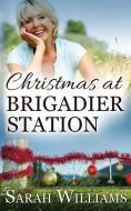 Christmas at Brigadier Station di Sarah Williams edito da Serenade Publishing
