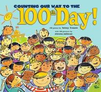 Counting Our Way to the 100th Day! di Betsy Franco edito da MARGARET K MCELDERRY BOOKS
