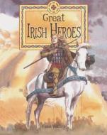 Great Irish Heroes di Fiona Waters edito da Gill & Macmillan Ltd