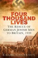 Four Thousand Lives di Clare Ungerson edito da The History Press Ltd
