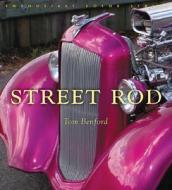 The Street Rod di Tom Benford edito da Motorbooks International