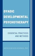 Dyadic Developmental Psychotherapy di Arthur Becker-Weidman edito da Jason Aronson