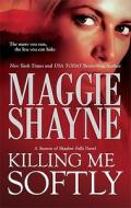 Killing Me Softly di Maggie Shayne edito da Mira Books