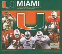 Miami Football Vault: The History of the Hurricanes di Bruce Feldman edito da Whitman Publishing