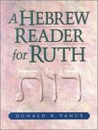 A Hebrew Reader For Ruth di Donald R Vance edito da Baker Publishing Group