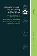 A Korean Scholar's Rude Awakening in Qing China: Pak Chega's Discourse on Northern Learning di Pak Chega edito da UNIV OF HAWAII PR