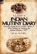 A Lady's Indian Mutiny Diary di M. H. Ouvry edito da LEONAUR