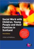 Social Work with Children, Young People and their Families in Scotland di Steve J. Hothersall edito da SAGE Publications Ltd