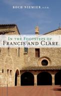 In the Footsteps of Francis and Clare di Roch Niemier edito da FRANCISCAN MEDIA