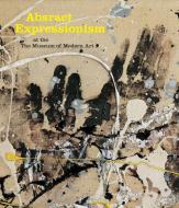 Abstract Expressionism at The Museum of Modern Art di Ann Temkin edito da Museum of Modern Art