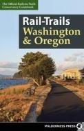Rail-Trails Washington and Oregon di Rails-To-Trails Conservancy edito da WILDERNESS PR