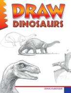 Draw Dinosaurs di Doug DuBosque edito da Peel Productions, Incorporated