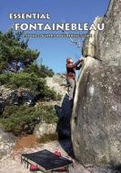 Essential Fontainebleau di J.S. Watson, C. Lambton edito da Stone Country Press Ltd