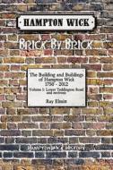 Hampton Wick: Brick By Brick di Ray Elmitt edito da Hampton Wick History