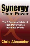Synergy Team Power di Chris Alexander edito da SYNERGY EXECUTIVE EDUCATION