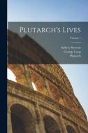 Plutarch's Lives; Volume 1 di Plutarch, Aubrey Stewart, George Long edito da LEGARE STREET PR