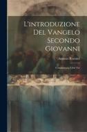 L'introduzione del Vangelo Secondo Giovanni: Commentata: Libri Tre di Antonio Rosmini edito da LEGARE STREET PR