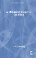 A Materialist Theory Of The Mind di D. M. Armstrong edito da Taylor & Francis Ltd