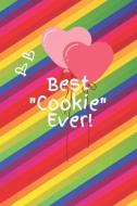 Best Cookie Ever: Cute Colorful Soft Cover Blank Lined Notebook Planner Composition Book (6 X 9 110 Pages) (Best Cookie  di Cute Colorful Notebooks edito da INDEPENDENTLY PUBLISHED