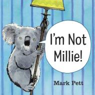 I'm Not Millie! di Mark Pett edito da KNOPF