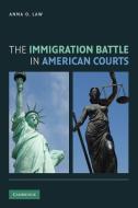 The Immigration Battle in American Courts di Anna O. Law edito da Cambridge University Press