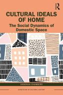 Cultural Ideals Of Home di Deborah Chambers edito da Taylor & Francis Ltd