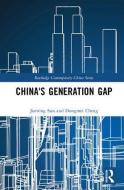 China's Generation Gap di Jiaming (Fudan University Sun, USA  Texas A&M University, China)  Shanghai Academy of Social Sciences, Don Cheng edito da Taylor & Francis Ltd