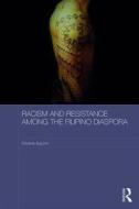 Racism And Resistance Among The Filipino Diaspora di Kristine Aquino edito da Taylor & Francis Ltd