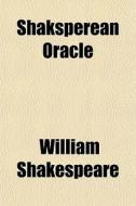 Shaksperean Oracle di William Shakespeare edito da General Books