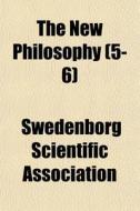 The New Philosophy 5-6 di Swedenb Association edito da General Books