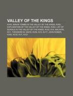 Valley Of The Kings: Kv55, Minor Tombs In The Valley Of The Kings, Kv62, Exploration Of The Valley Of The Kings, Kv63 di Source Wikipedia edito da Books Llc, Wiki Series