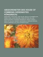 Abgeordneter des House of Commons (Vereinigtes Königreich) di Quelle Wikipedia edito da Books LLC, Reference Series