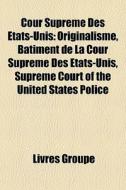 Cour Supr Me Des Tats-unis: Originalism di Livres Groupe edito da Books LLC, Wiki Series