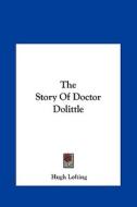 The Story of Doctor Dolittle di Hugh Lofting edito da Kessinger Publishing