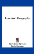 Love and Geography di Bjornstjerne Bjornson edito da Kessinger Publishing