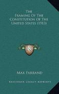 The Framing of the Constitution of the United States (1913) di Max Farrand edito da Kessinger Publishing