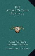 The Letters of Saint Boniface di Saint Boniface edito da Kessinger Publishing