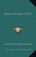 Simple Souls (1919) di John Hastings Turner edito da Kessinger Publishing